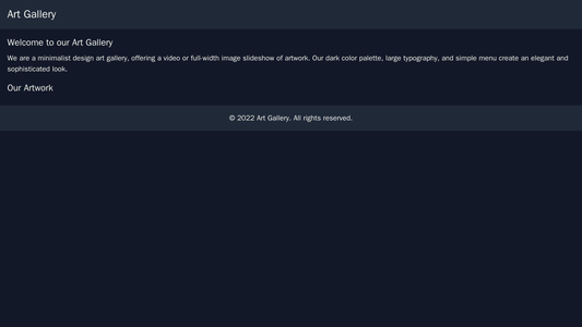 Art Gallery: A minimalist design with a video or full-width image slideshow of artwork. A dark color palette, large typo Web Template 4677